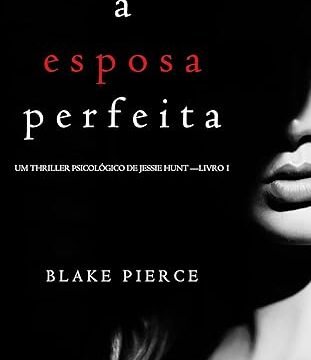 A Esposa Perfeita: O Livro de Blake Pierce É Bom? Vale a Pena Ler?