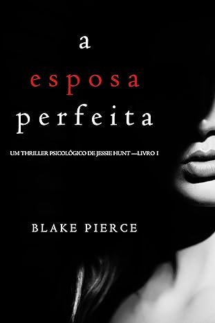 A Esposa Perfeita: O Livro de Blake Pierce É Bom? Vale a Pena Ler? a-esposa-perfeita-blake-pierce