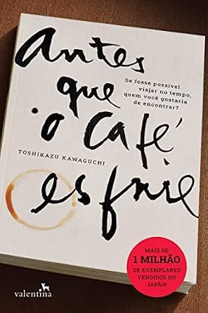Antes que o Café Esfrie, de Toshikazu Kawaguchi: Vale a Pena? É Bom? Resenha Completa! antes-que-o-cafe-esfrie-capa