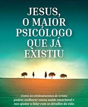 Jesus, o Maior Psicólogo Que Já Existiu: O Livro de Mark W. Baker É Bom?