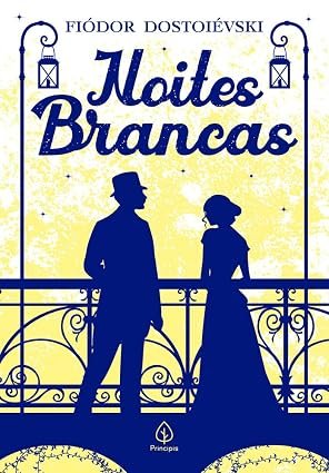 Noites Brancas, de Dostoiévski: Vale a Pena? É Bom? Resenha Completa! noites-brancas-dostoievski-capa